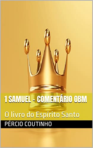 1 Samuel - Comentário Bíblico O Bom Ministro: O livro do Espírito Santo