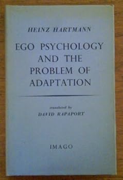 Unknown Binding Ego Psychology and the Problem of Adaptation. Journal of the American Psychoanalytic Association Monograph Series No. 1 Book