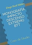  MONOGRAFÍA DESCENSO EXTREMO BTT: Caso de Estudio