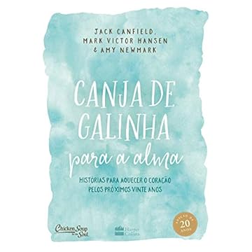 Capa do livro Canja de galinha para alma: Histórias para aquecer o coração pelos próximos vinte anos