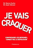 Je vais craquer: Comprendre les déprimés, combattre la dépression 2082026086 Book Cover