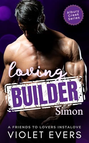 Loving Builder Simon: A Small Town, Curvy Girl, Best Friends to Lovers, Instalove Romance