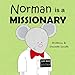 Norman is a Missionary