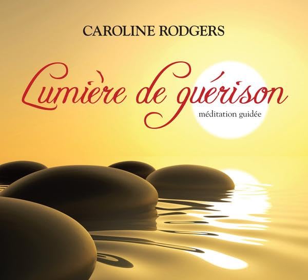 Lumiere de guerison - meditation guidee [Audio CD] Rodgers, Caroline