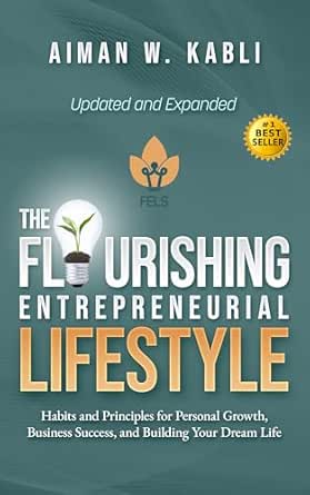 The Flourishing Entrepreneurial Lifestyle: Habits and Principles for Personal Growth, Business Success, and Building Your Dream Life