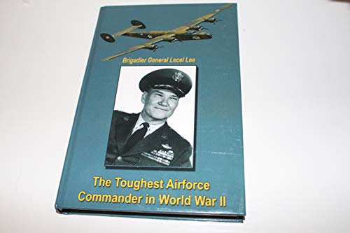 Brigadier General Lecel Lee - The Toughest Airf... 0972613331 Book Cover