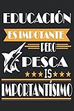  Educacion es importante pero perca es importanticimo Libro de Registro del Pescador: Diario de Pesca Formato 6x9 pulgadas - 98 Sesiones de Pesca - 100 Páginas Tapa blanda