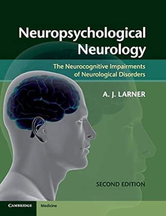 Neuropsychological Neurology: The Neurocognitive Impairments of Neurological Disorders 2nd Edition book cover