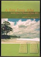 A Few from Afar: Jewish Lives in Tasmania from 1804 0646422073 Book Cover