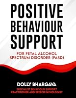 Positive Behaviour Support for Fetal Alcohol Spectrum Disorder (Positive Behaviour Support Strategies) B0G4WFJH3D Book Cover