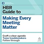 Cover of HBR Guide to Making Every Meeting Matter