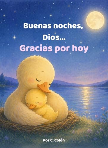 Buenas noches, Dios...Gracias por hoy: Un cuento de buenas noches para enseñar gratitud y fe a los niños (English Edition)