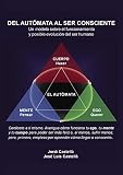 Del autómata al ser consciente: Un modelo sobre el funcionamiento y posible evolución del ser humano