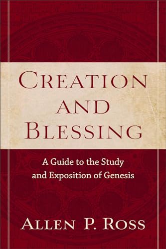 Creation and Blessing: A Guide to the Study and Exposition of Genesis