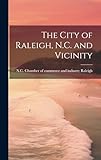 The City of Raleigh, N.C. and Vicinity