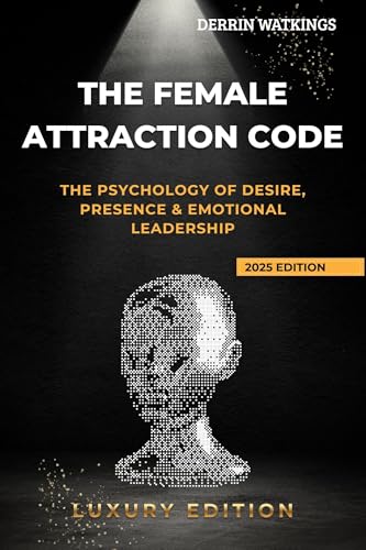 The Female Attraction Code: The Psychology of Desire, Presence, and Emotional Leadership (English Edition)