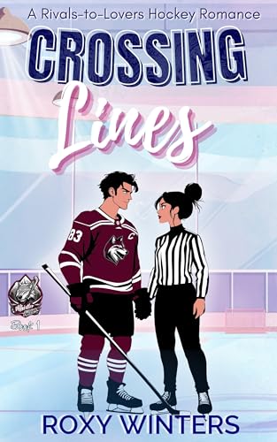 Crossing Lines: A Rivals-to-Lovers Hockey Romance Novel (Whistler Wolves Book 1)