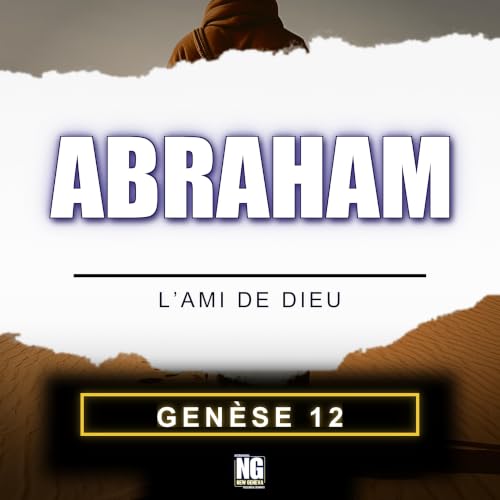 Gen&egrave;se : Abraham, l&rsquo;ami de Dieu