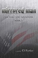 Mirrored Man (The Rob Tyler Chronicles) 1549803565 Book Cover