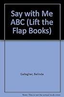 Say With Me ABC (Lift the Flap Books) 1858541883 Book Cover