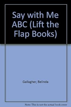 Hardcover Say With Me ABC (Lift the Flap Books) Book