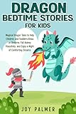 Dragon Bedtime Stories for Kids: Magical Dragon Tales to Help Children and Toddlers Relax at Bedtime, Fall Asleep Peacefully, and Enjoy a Night of Comforting Dreams (English Edition)