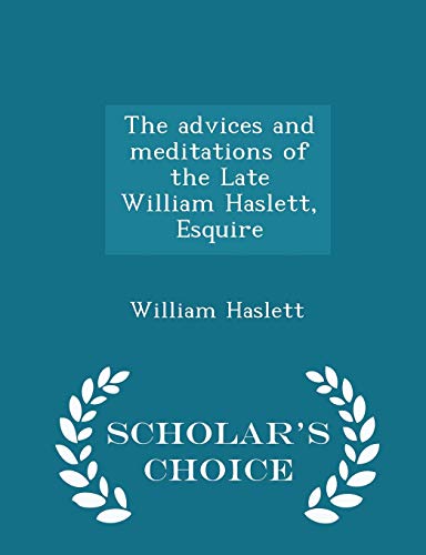 The Advices and Meditations of the Late William... 1298359937 Book Cover