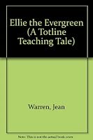 Ellie the Evergreen (A Totline Teaching Tale) 0911019677 Book Cover