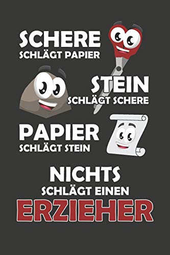 Schere Schlägt Papier - Stein schlägt Schere - Papier schlägt Stein - Nichts schlägt einen Erzieher: Praktischer Wochenplaner für ein ganzes Jahr - 15x23cm (ca. DIN A5) (German Edition)