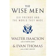 The Wise Men: Six Friends and the World They Made