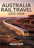 Australia Rail Travel 2025–2026: Your Ultimate Guide to Great Southern Rail, Luxury Sleeper Trains, Scenic Routes, and Rail Passes