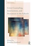 Crisis Counseling, Intervention and Prevention in the Schools (Consultation, Supervision, and Professional Learning in School Psychology Series)