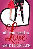 All You Need Is Love: a romantic comedy