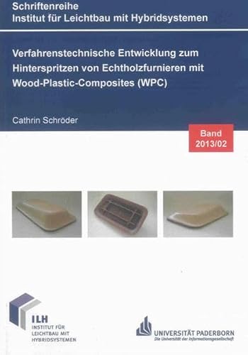 Preisvergleich Produktbild Verfahrenstechnische Entwicklung zum Hinterspritzen von Echtholzfurnieren mit Wood-Plastic-Composites (WPC) (Schriftenreihe Institut für Leichtbau mit Hybridsystemen)