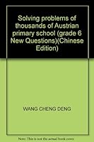 Solving problems of thousands of Austrian primary school (grade 6 New Questions) 7806043640 Book Cover