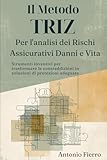  TRIZ per l’analisi dei rischi assicurativi Rami Danni e Vita: Strumenti inventivi per trasformare le contraddizioni in soluzioni di protezione adeguate