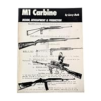 M1 carbine: Design, development, & production (The Combat bookshelf) 0879470232 Book Cover