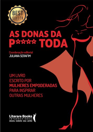 As donas da P**** toda: guia prático para a mulher que quer trilhar o seu próprio caminho de sucesso