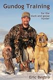 Gundog Training for the Duck and Goose Hunter (Standard Edition)