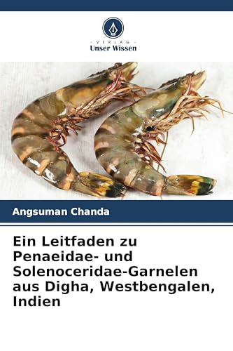 Ein Leitfaden zu Penaeidae- und Solenoceridae-Garnelen aus Digha, Westbengalen, Indien