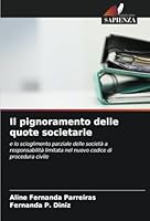Il pignoramento delle quote societarie: e lo scioglimento parziale delle società a responsabilità limitata nel nuovo codice di procedura civile (Italian Edition) 6208714605 Book Cover