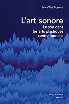 Paperback L'Art Sonore: Le son dans les arts plastiques contemporains [French] Book