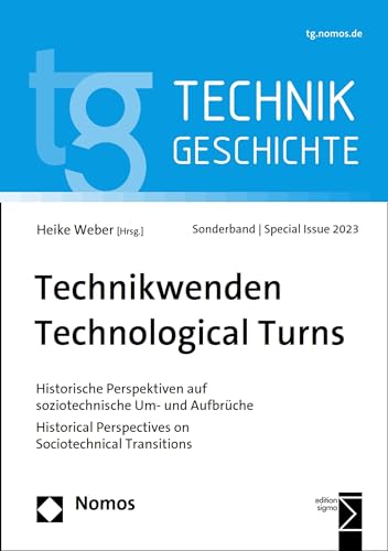 Technikwenden | Technological Turns: Historische Perspektiven auf soziotechnische Um- und Aufbrüche | Historical Perspectives on Sociotechnical Transitions