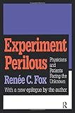 Experiment Perilous: Physicians and Patients Facing the Unknown