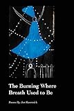 The Burning Where Breath Used to Be