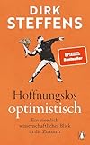 Hoffnungslos optimistisch: Ein ziemlich wissenschaftlicher Blick in die Zukunft - SPIEGEL-Bestseller