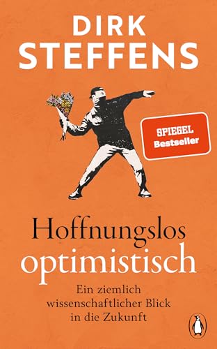 Hoffnungslos optimistisch: Ein ziemlich wissenschaftlicher Blick in die Zukunft - SPIEGEL-Bestseller