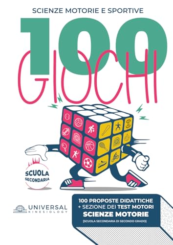  Giochi di Scienze Motorie e Sportive: 100 Attività Didattiche per la Secondaria di Secondo Grado: e Sezione di test motori per la valutazione