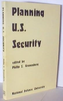 Planning U.S. Security: The National Security Affairs Institute 1980-1981 Seminar Series, Second Printing, December 1983