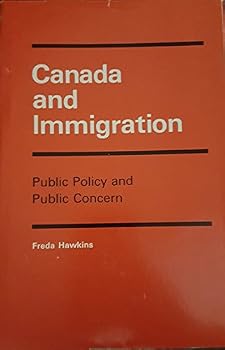 Hardcover Canada and Immigration: Public Policy and Public Concern (Canadian Public Administration Series) Book